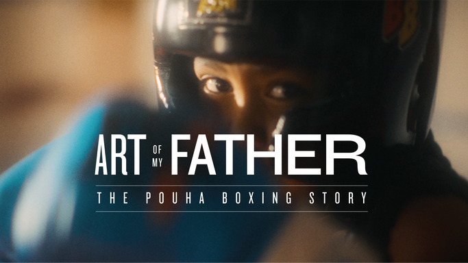 Art of My Father | The Pouha Boxing Story